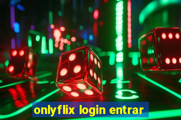 onlyflix login entrar